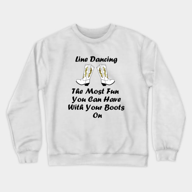 FUNNY Line Dancing Quote Crewneck Sweatshirt by SartorisArt1